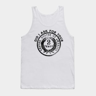 Did I Ask For Your 2 Cents - Coin Creativity Tank Top